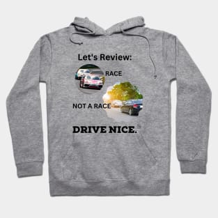 Drive Nice! Race/not a race Hoodie